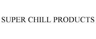 SUPER CHILL PRODUCTS trademark