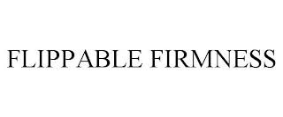 FLIPPABLE FIRMNESS trademark