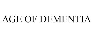 AGE OF DEMENTIA trademark