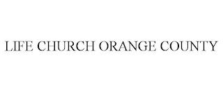 LIFE CHURCH ORANGE COUNTY trademark