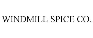 WINDMILL SPICE CO. trademark