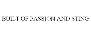 BUILT OF PASSION AND STING trademark