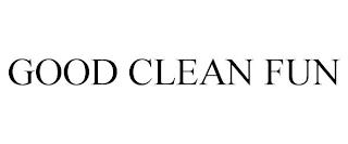 GOOD CLEAN FUN trademark