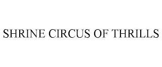 SHRINE CIRCUS OF THRILLS trademark