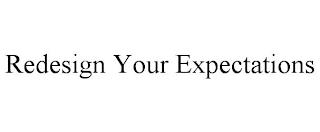 REDESIGN YOUR EXPECTATIONS trademark