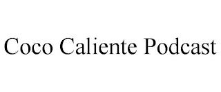 COCO CALIENTE PODCAST trademark