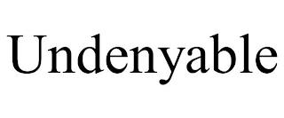 UNDENYABLE trademark