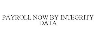 PAYROLL NOW BY INTEGRITY DATA trademark