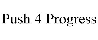 PUSH 4 PROGRESS trademark