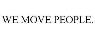 WE MOVE PEOPLE. trademark