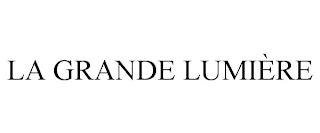 LA GRANDE LUMIÈRE trademark