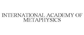 INTERNATIONAL ACADEMY OF METAPHYSICS trademark