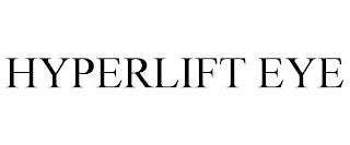 HYPERLIFT EYE trademark