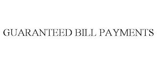 GUARANTEED BILL PAYMENTS trademark