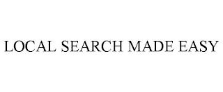 LOCAL SEARCH MADE EASY trademark