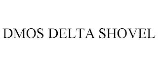 DMOS DELTA SHOVEL trademark