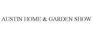 AUSTIN HOME & GARDEN SHOW trademark