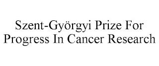 SZENT-GYÖRGYI PRIZE FOR PROGRESS IN CANCER RESEARCH trademark