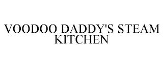 VOODOO DADDY'S STEAM KITCHEN trademark