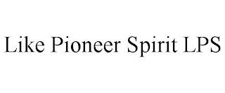 LIKE PIONEER SPIRIT LPS trademark