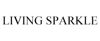 LIVING SPARKLE trademark