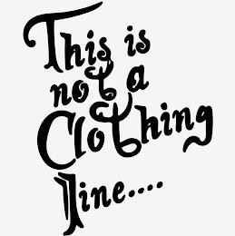 THIS IS NOT A CLOTHING LINE.... trademark