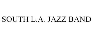 SOUTH L.A. JAZZ BAND trademark