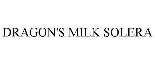 DRAGON'S MILK SOLERA trademark