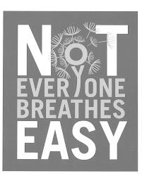 NOT EVERYONE BREATHES EASY trademark