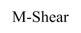 M-SHEAR trademark