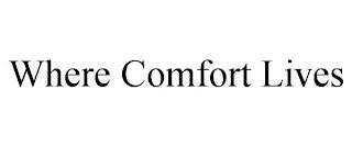 WHERE COMFORT LIVES trademark