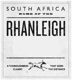 SOUTH AFRICA HOME OF THE RHANLEIGH A THOROUGHBRED CLASSIC THAT GOES THE DISTANCE trademark