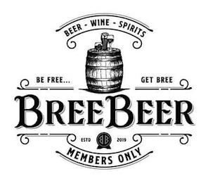 BREEBEER BEER WINE SPIRITS BE FREE... GET BREE ESTD 2019 MEMBERS ONLY BB trademark