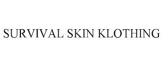 SURVIVAL SKIN KLOTHING trademark