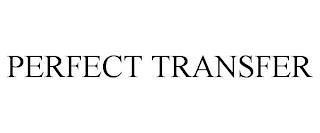 PERFECT TRANSFER trademark