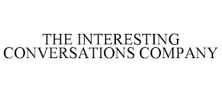 THE INTERESTING CONVERSATIONS COMPANY trademark