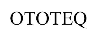 OTOTEQ trademark