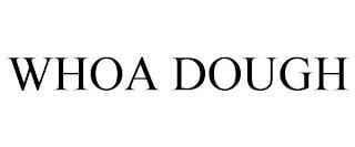 WHOA DOUGH trademark