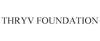 THRYV FOUNDATION trademark