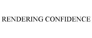 RENDERING CONFIDENCE trademark