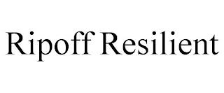 RIPOFF RESILIENT trademark