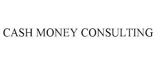 CASH MONEY CONSULTING trademark