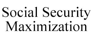 SOCIAL SECURITY MAXIMIZATION trademark