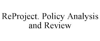 REPROJECT. POLICY ANALYSIS AND REVIEW trademark