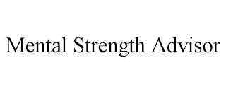 MENTAL STRENGTH ADVISOR trademark