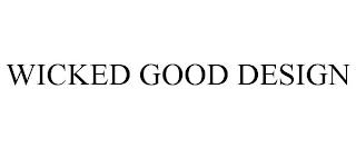 WICKED GOOD DESIGN trademark