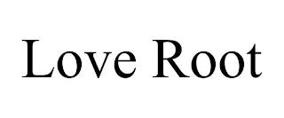 LOVE ROOT trademark