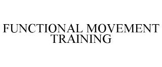 FUNCTIONAL MOVEMENT TRAINING trademark