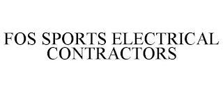 FOS SPORTS ELECTRICAL CONTRACTORS trademark