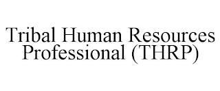 TRIBAL HUMAN RESOURCES PROFESSIONAL (THRP) trademark